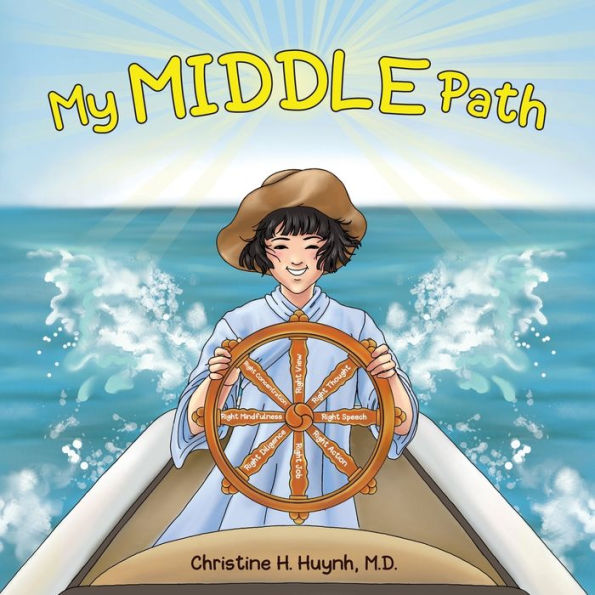 My Middle Path: The Noble Eightfold Path Teaches Kids To Think, Speak, And Act Skillfully - A Guide For Children Practice Buddhism!