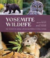 Title: Yosemite Wildlife: The Wonder of Animal Life in California's Sierra Nevada, Author: Beth Pratt