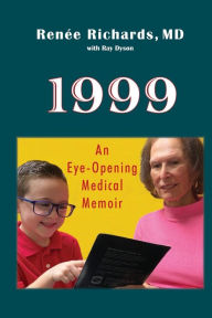 Title: 1999: an eye-opening medical memoir, Author: Renée Richards