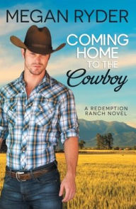 Title: Coming Home to the Cowboy, Author: Megan Ryder
