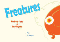 Title: Freatures (Friendly Creatures): For Body Parts & Easy Rhymes, Author: E Hagen