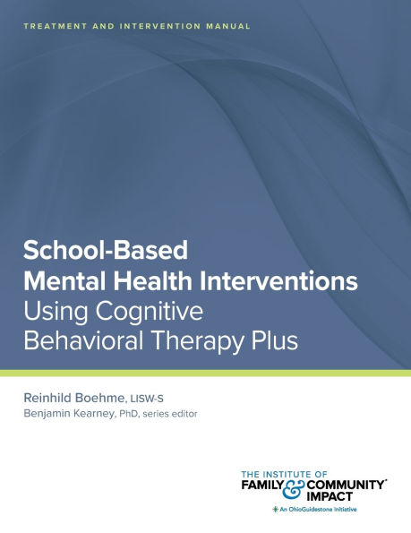 School Based Mental Health Interventions: Treatment and Intervention Manuals: Using Cognitive Behavioral Therapy Plus