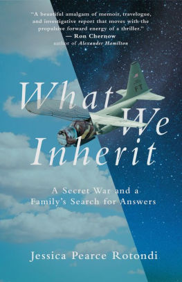 What We Inherit A Secret War And A Family S Search For Answers By Jessica Pearce Rotondi Hardcover Barnes Noble