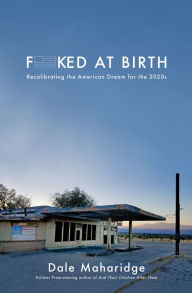 Book in spanish free download Fucked at Birth: Recalibrating the American Dream for the 2020s by Dale Maharidge 9781951213220 PDB DJVU ePub