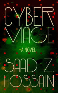 Title: Cyber Mage, Author: Saad Z. Hossain