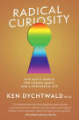 Radical Curiosity: One Man's Search for Cosmic Magic and a Purposeful Life