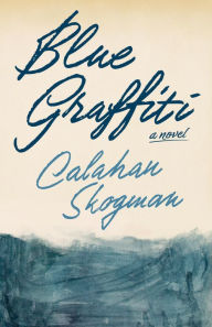 Free it ebooks download Blue Graffiti iBook 9781951213954 by Calahan Skogman