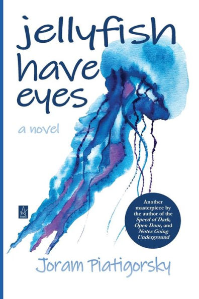 Jellyfish Have Eyes: A novel