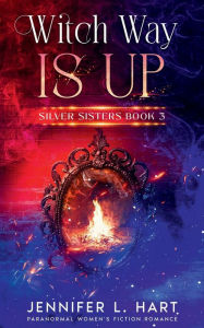 Title: Witch Way is Up: Paranormal Women's Fiction Romance, Author: Jennifer L. Hart