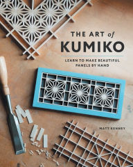 Ebooks download german The Art of Kumiko: Learn to Make Beautiful Panels by Hand 9781951217242 English version by Matt Kenney