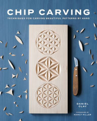 Free online books downloadable Chip Carving: Techniques for Carving Beautiful Patterns by Hand by Daniel Clay