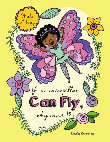 If a Caterpillar Can Fly, Why Can't I?: ""
