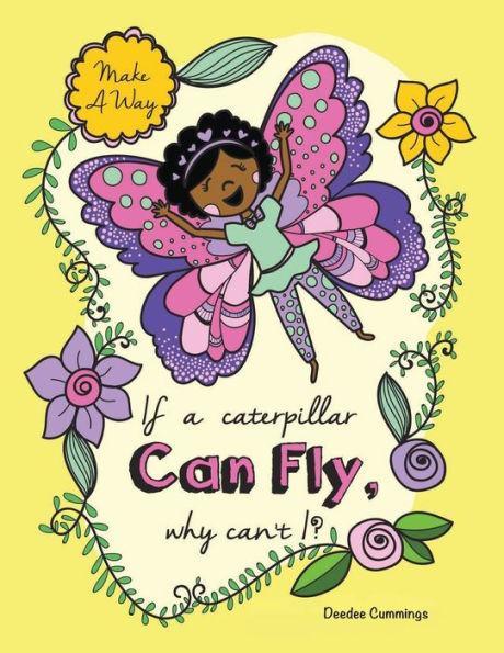 If a Caterpillar Can Fly, Why Can't I?