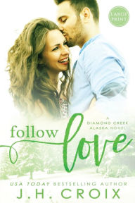 Title: Follow Love, Author: J. H. Croix