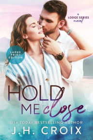 Title: Hold Me Close, Author: J. H. Croix