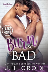 Title: Burn So Bad, Author: J. H. Croix