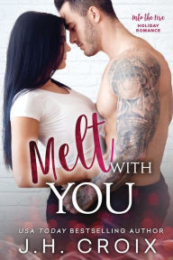 Title: Melt With You, Author: J. H. Croix