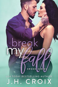 Title: Break My Fall, Author: J. H. Croix
