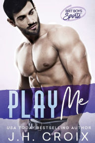 Title: Play Me, Author: J. H. Croix