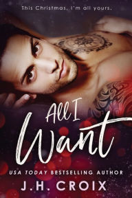 Title: All I Want, Author: J. H. Croix