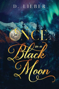 Free download the books in pdf Once in a Black Moon English version by D. Lieber 9781951239008 PDF MOBI FB2