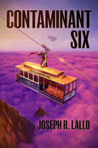 Title: Contaminant Six, Author: Joseph R Lallo