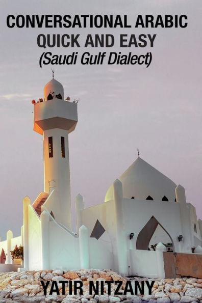 Conversational Arabic Quick and Easy: Saudi Gulf Dialect