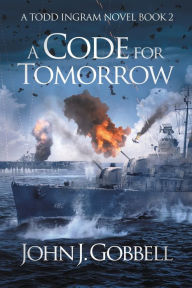 Title: A Code for Tomorrow, Author: John J. Gobbell