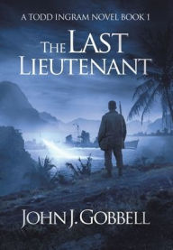 Title: The Last Lieutenant, Author: John J. Gobbell