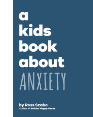 Title: A Kids Book About Anxiety, Author: Ross Szabo