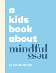 Title: A Kids Book About Mindfulness, Author: Caverly Morgan