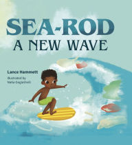 Title: Sea-Rod: A New Wave, Author: Lance Hammett