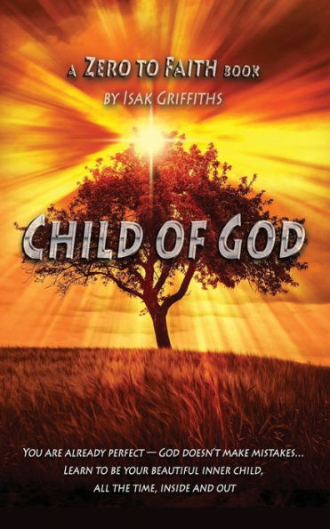 Child of God: You are already perfect - God doesn't make mistakes... Learn to be your beautiful inner child, all the time, inside and out