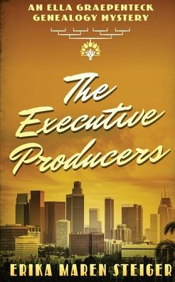 The Executive Producers: An Ella Graepenteck Genealogy Mystery