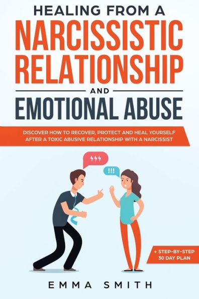 Healing from a Narcissistic Relationship and Emotional Abuse: Discover How to Recover, Protect Heal Yourself after Toxic Abusive with Narcissist