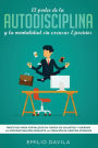 El poder de la autodisciplina y la mentalidad sin excusas ejercicios: PrÃ¯Â¿Â½cticos para fortalecer su fuerza de voluntad y superar la procrastinaciÃ¯Â¿Â½n mediante la creaciÃ¯Â¿Â½n de hÃ¯Â¿Â½bitos atÃ¯Â¿Â½micos