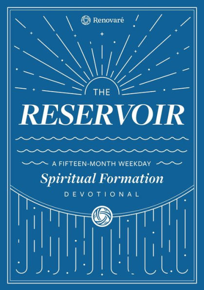 The Reservoir: A 15-Month Weekday Devotional for Individuals and Groups