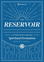 The Reservoir: A 15-Month Weekday Devotional for Individuals and Groups