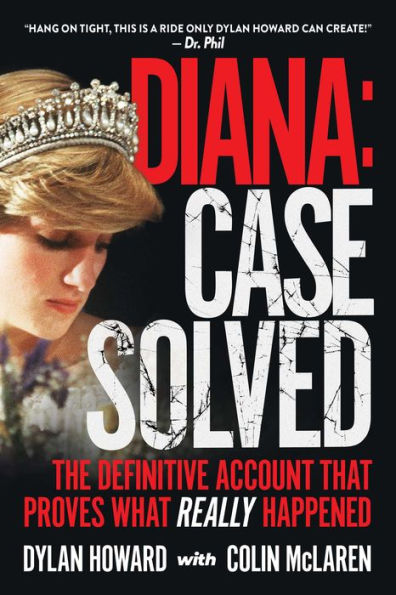 Diana: Case Solved: The Definitive Account and Evidence That Proves What Really Happened