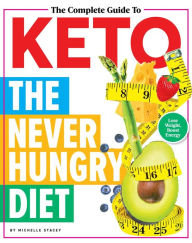 Google books downloader free download The Complete Guide to Keto: The Never Hungry Diet 9781951274108 by Michelle Stacey