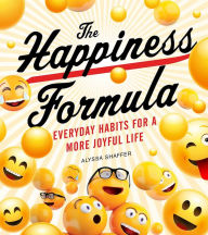 Electronic book free downloads The Happiness Formula: Simple Habits for a More Joyful Life 9781951274115  in English by Alyssa Shaffer