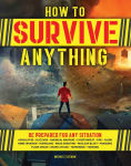 Alternative view 1 of How to Survive Anything: The Ultimate Readiness Guide [Includes a section on the Coronavirus (COVID-19) and other pandemics]