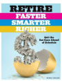 Retire Faster, Smarter, Richer: Quit the Rat Race Ahead of Schedule
