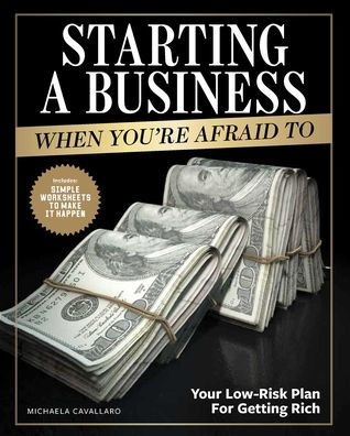 Starting a Business When You're Afraid to: The Step-by-Step Blueprint to Getting Rich Fearlessly