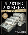 Starting a Business When You're Afraid to: The Step-by-Step Blueprint to Getting Rich Fearlessly