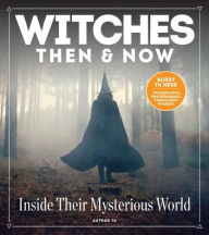 Free ebook download textbooks Witches Then and Now: Inside Their Mysterious World