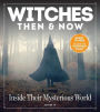Witches Then and Now: Inside Their Mysterious World