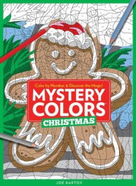 Title: Mystery Colors: Christmas: Color By Number & Discover the Magic, Author: Joe Bartos