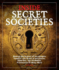 Kindle book download Inside Secret Societies: Behind the Scenes of the Knights Templar, the Order of Assassins, Opus Dei, the Illuminati, Freemasons, & Many More 9781951274917 CHM ePub PDF English version