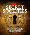 Alternative view 1 of Inside Secret Societies: Behind the Scenes of the Knights Templar, the Order of Assassins, Opus Dei, the Illuminati, Freemasons, & Many More